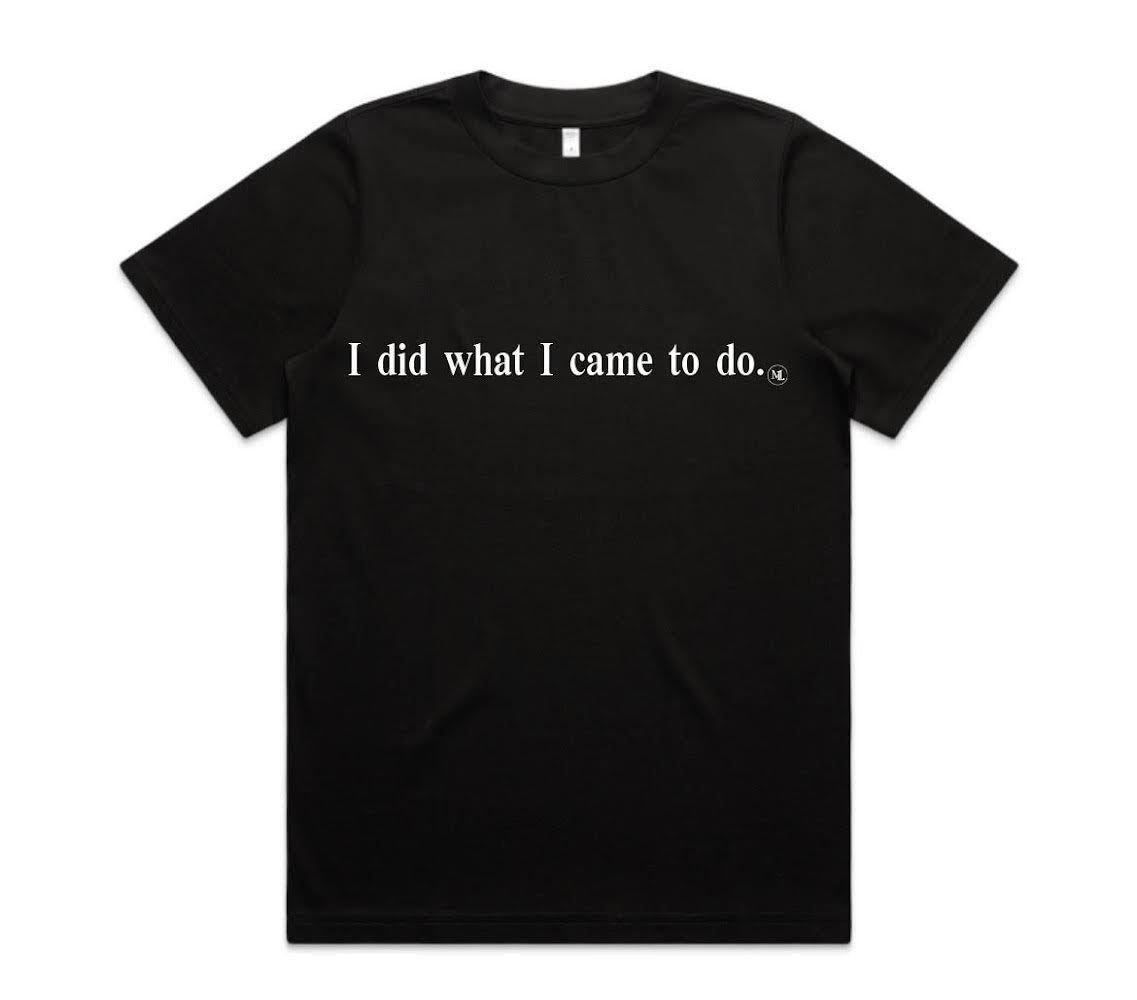 “I Did What I Came to Do” Designer Heavy Tee